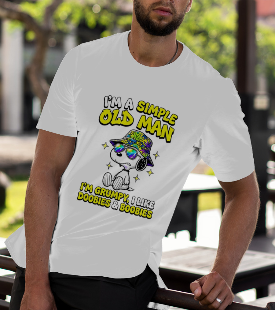 Snoopy Peanuts I'm A Simple Old Man I'm Grumpy I Like Doobies And Boobies T-Shirt