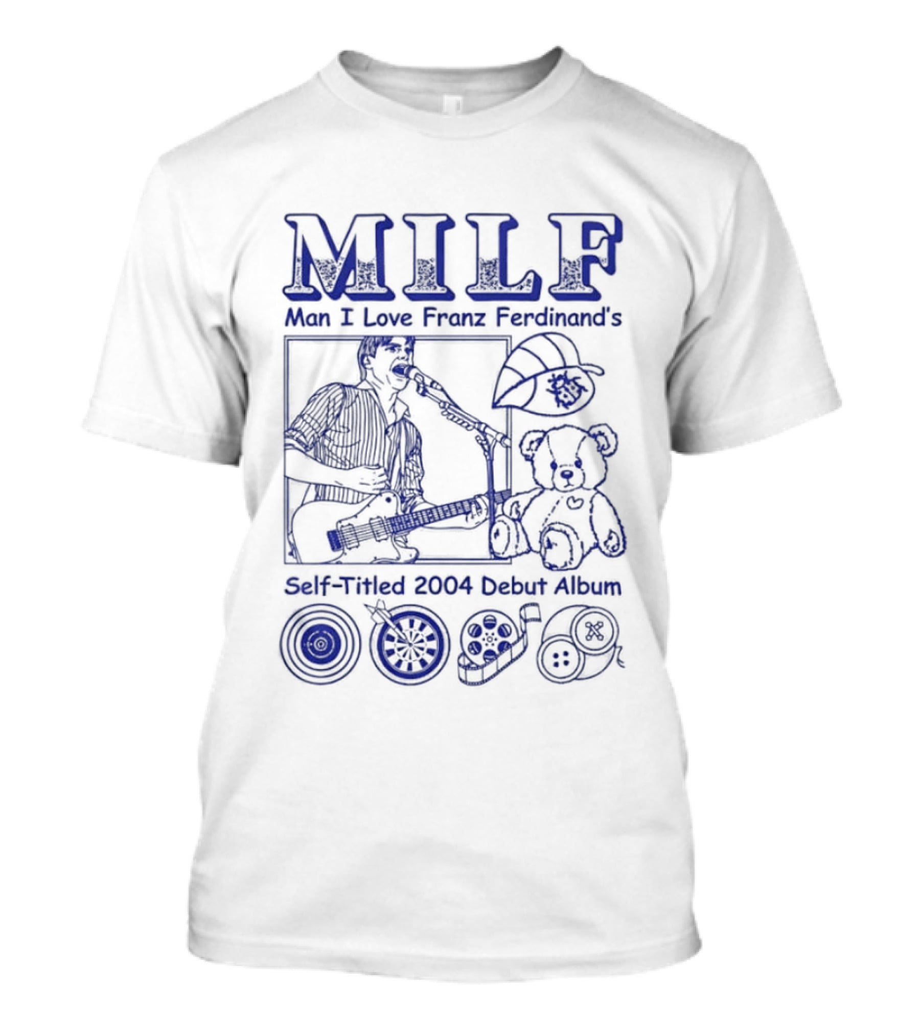 MILF Man I Love Franz Ferdinand 2004 Debut Album Music References T-Shirt