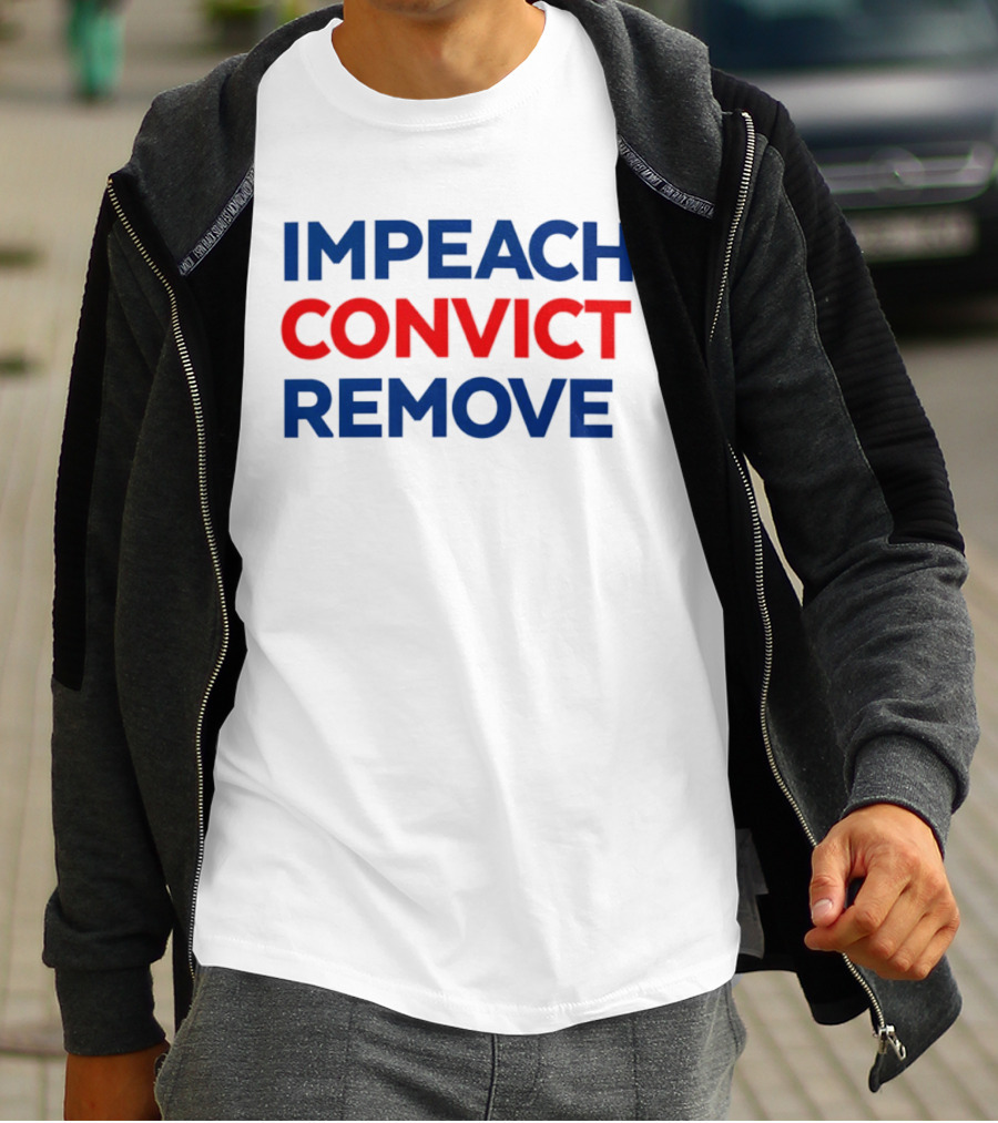 Impeach Convict Remove 2026 Political Protest Message T-Shirt