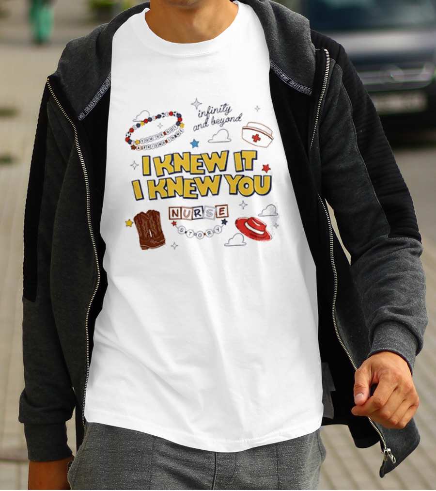 I Knew It I Knew You Infinity And Beyond Nurse Toy Story T-Shirt