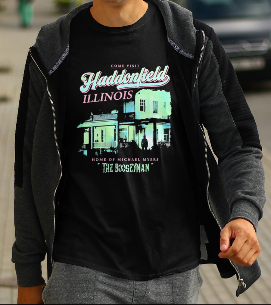 Come Visit Haddonfield Illinois Home Of Michael Myers The Boogeyman T-Shirt
