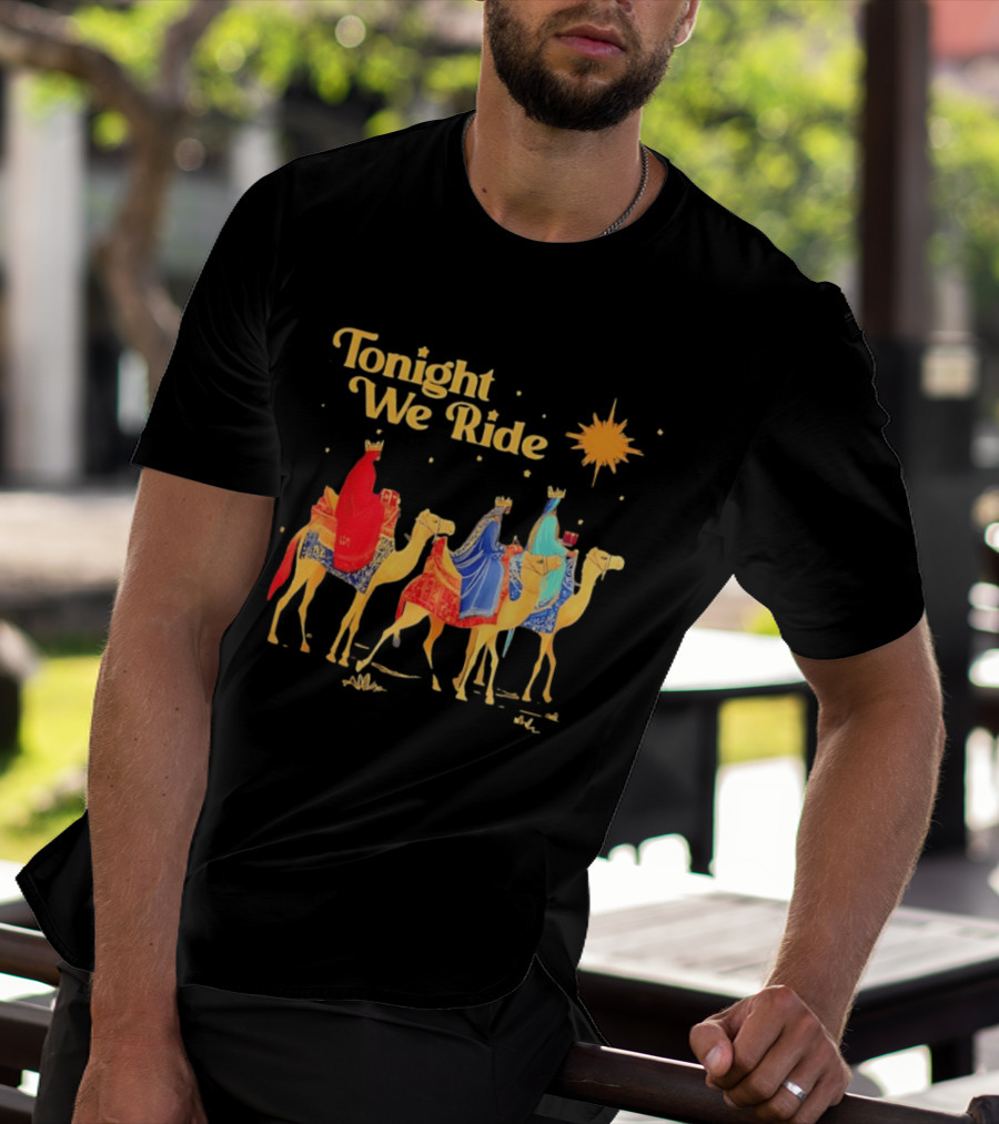 Three Wise Men Magi Nativity Scene Tonight We Ride Christmas Holiday Camel Journey T-Shirt