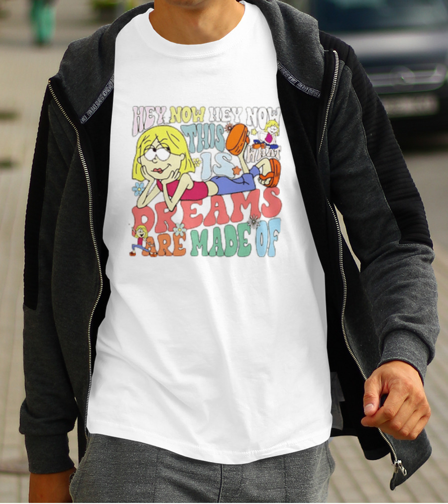 Hey Now Hey Now This Is What Dreams Are Made Of Lizzie McGuire Cartoon T-Shirt
