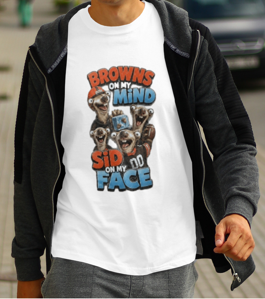Browns On My Mind Sid On My Face Funny Cleveland Browns Fan Gear T-Shirt