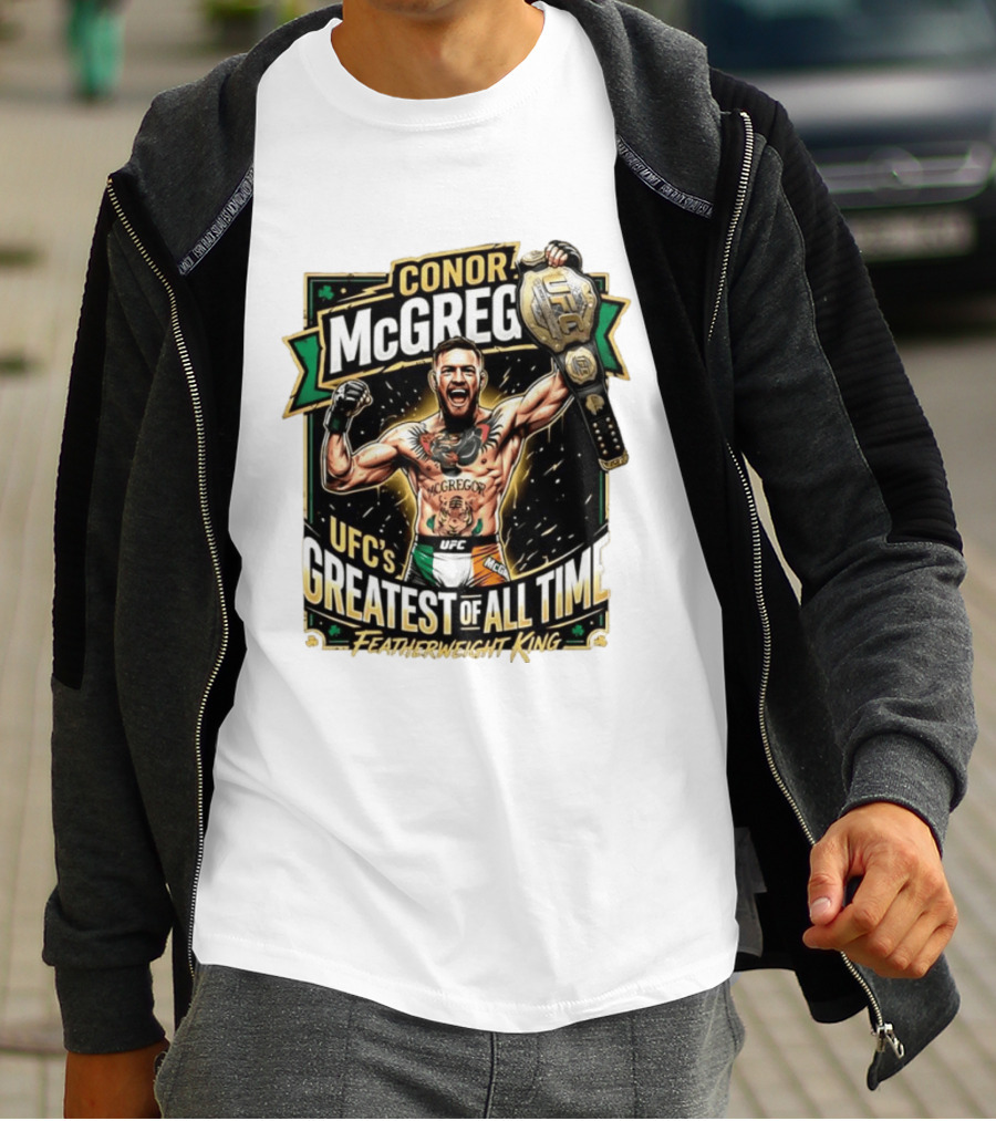 Conor McGregor UFC Greatest Of All Time Featherweight King Champion T-Shirt