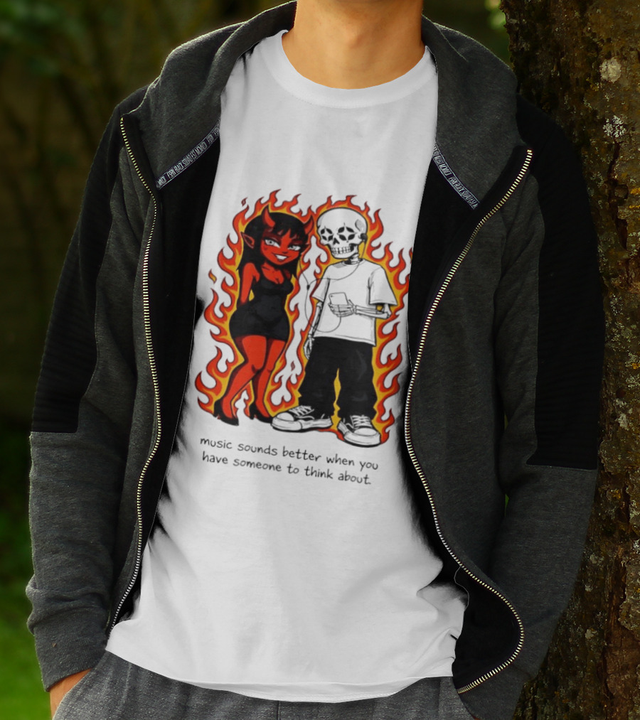 Devil And Skeleton Music Sounds Better Fire Flames When You Have Someone To Think About T-Shirt