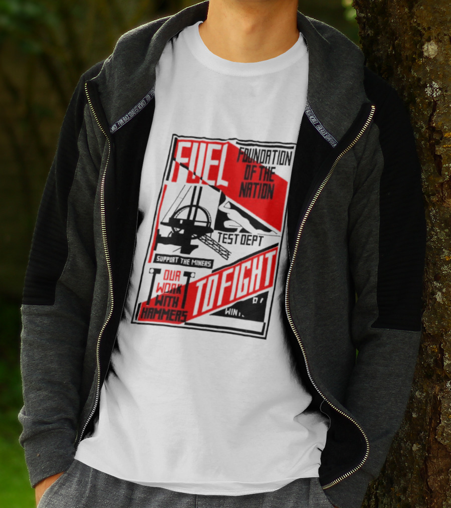 Fuel Foundation Of The Nation Test Dept Power Hammers To Fight T-Shirt