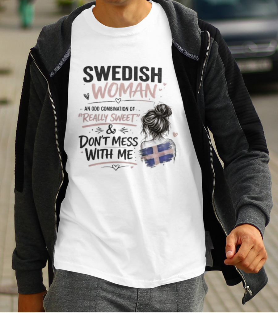 Swedish Woman Really Sweet And Don't Mess With Me Combination T-Shirt