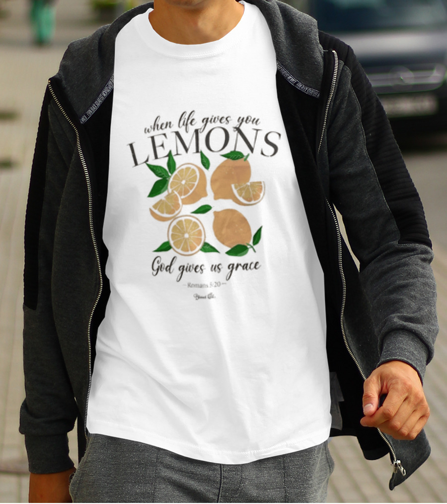 When Life Gives You Lemons God Gives Us Grace T-Shirt