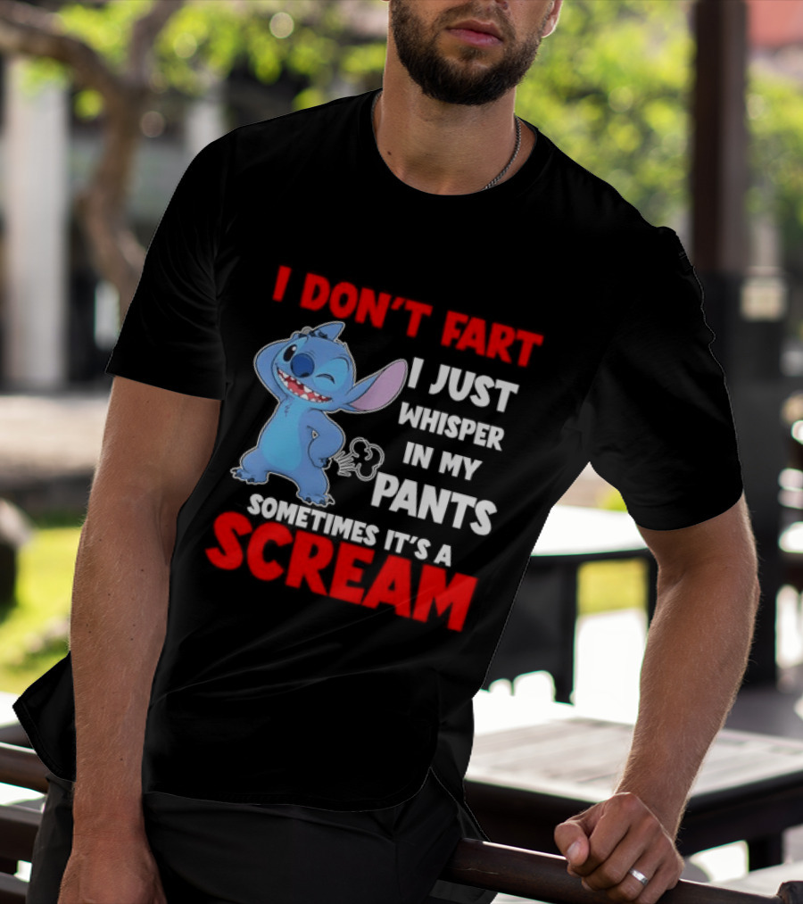 Stitch I Don't Fart I Just Whisper In My Pants Sometimes It's A Scream T-Shirt