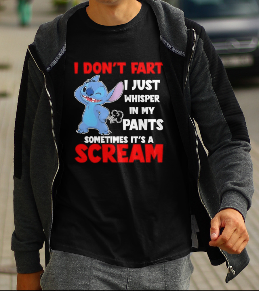 Stitch I Don't Fart I Just Whisper In My Pants Sometimes It's A Scream T-Shirt
