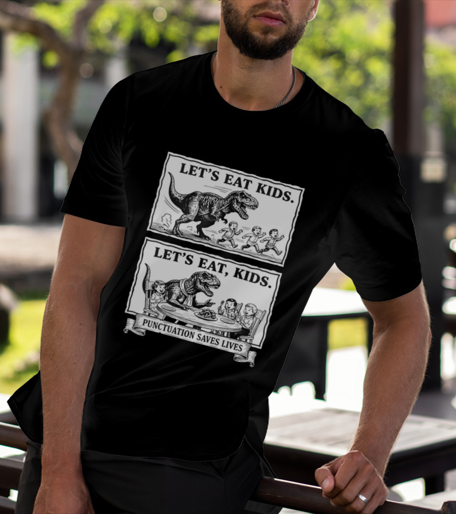 T Rex Let's Eat Kids Punctuation Saves Lives T-Shirt
