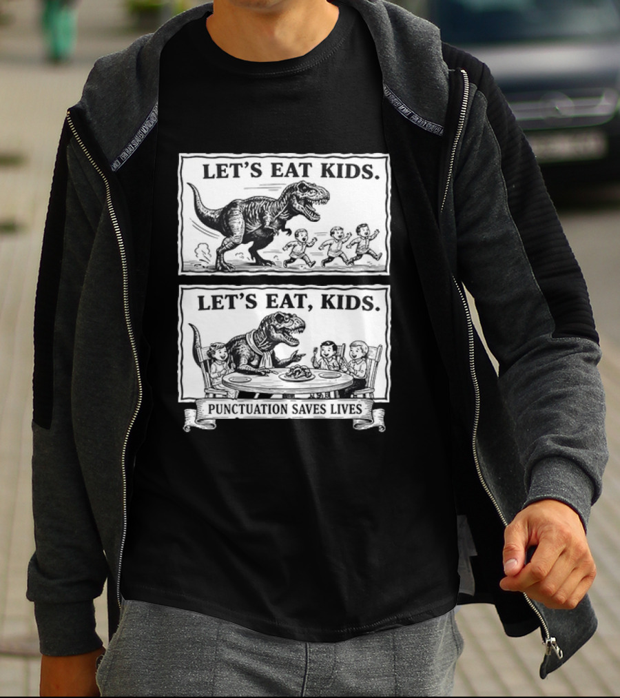 T Rex Let's Eat Kids Punctuation Saves Lives T-Shirt
