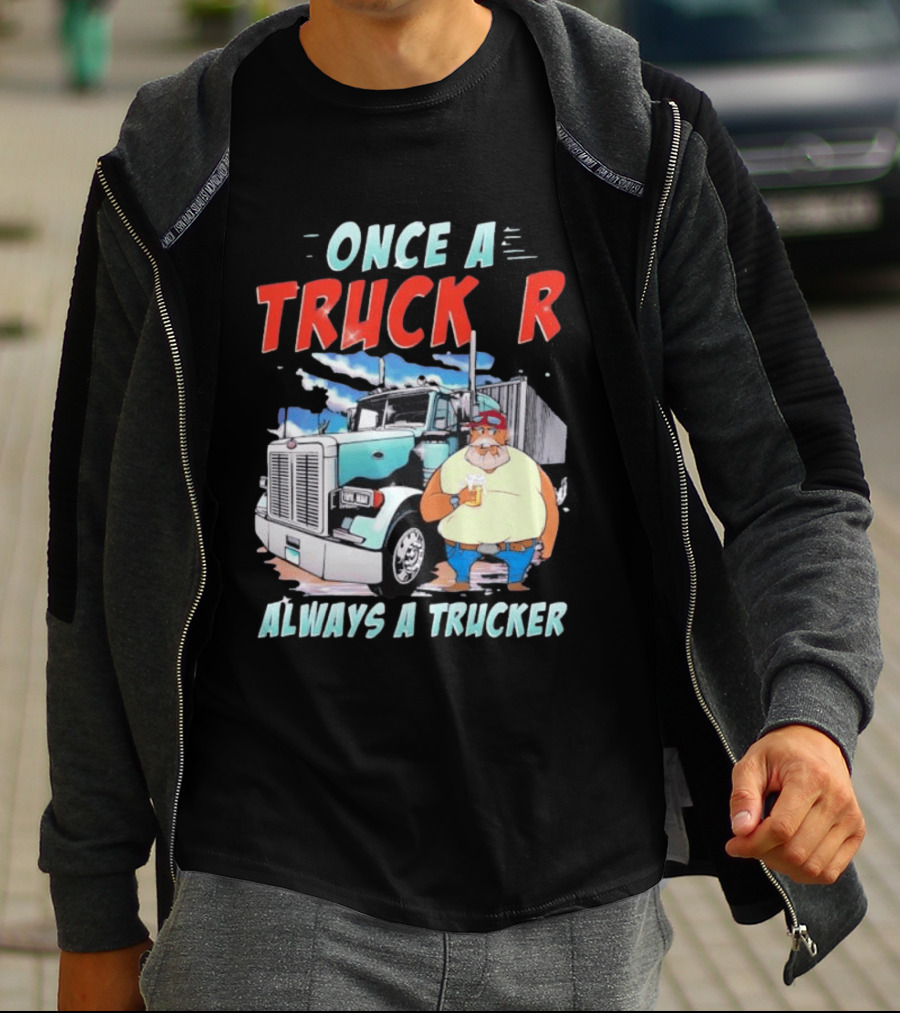 Once A Trucker Always A Trucker Cartoon Driver With Beer And Big Rig Truck T-Shirt