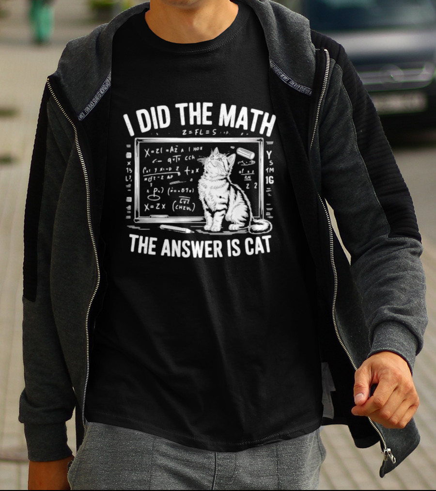 I Did The Math Equation Board Cat Calculation Answer Calculation Science T-Shirt