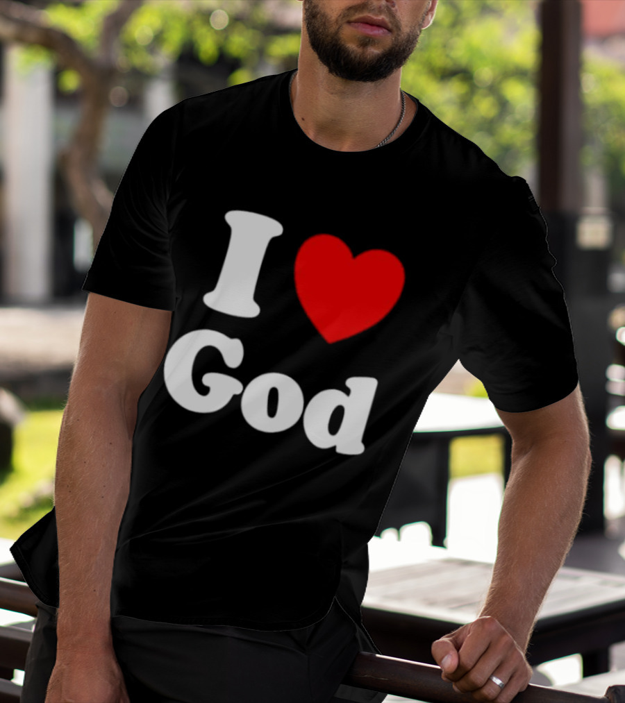 I Love God Religious Christian Spiritual Faith T-Shirt