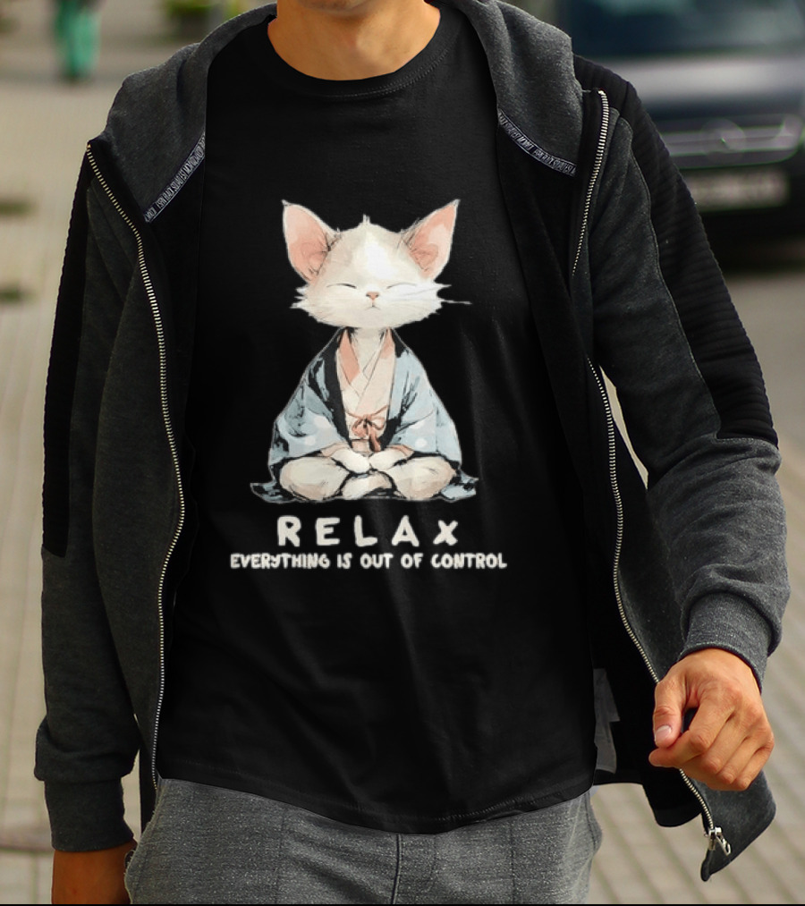 Relax Everything Is Out Of Control Meditating Cat Zen Vibes T-Shirt