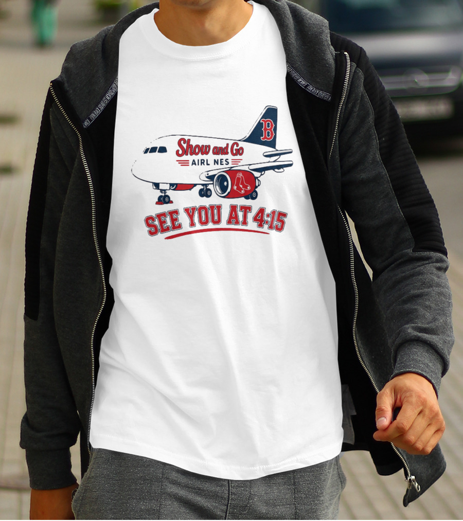 Boston Red Sox Show And Go Airlines See You At 4:15 Retro Sports Fan T-Shirt