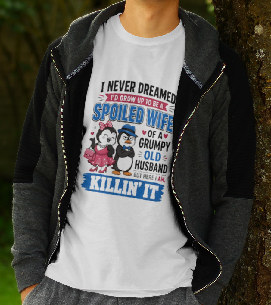 Penguin Spoiled Wife Grumpy Old Husband Killin' It T-Shirt