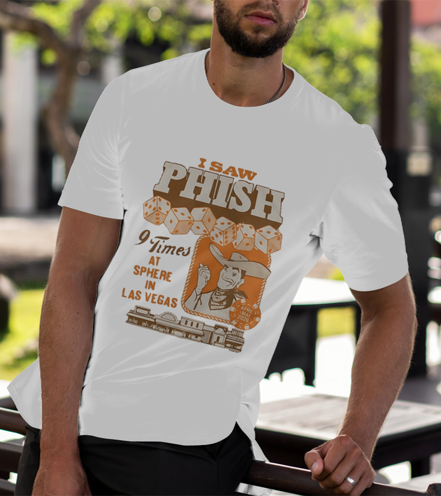 I Saw Phish 9 Times At Sphere In Las Vegas April May 2026 Cowboy Dice Casino T-Shirt