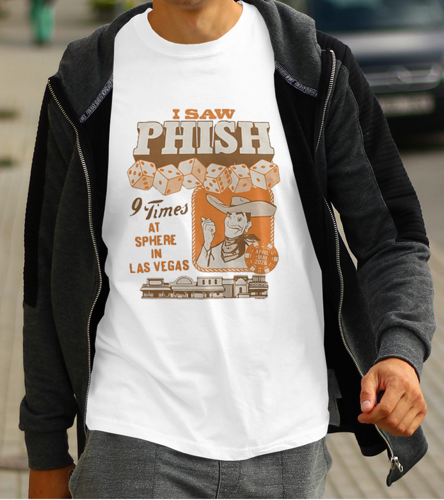 I Saw Phish 9 Times At Sphere In Las Vegas April May 2026 Cowboy Dice Casino T-Shirt