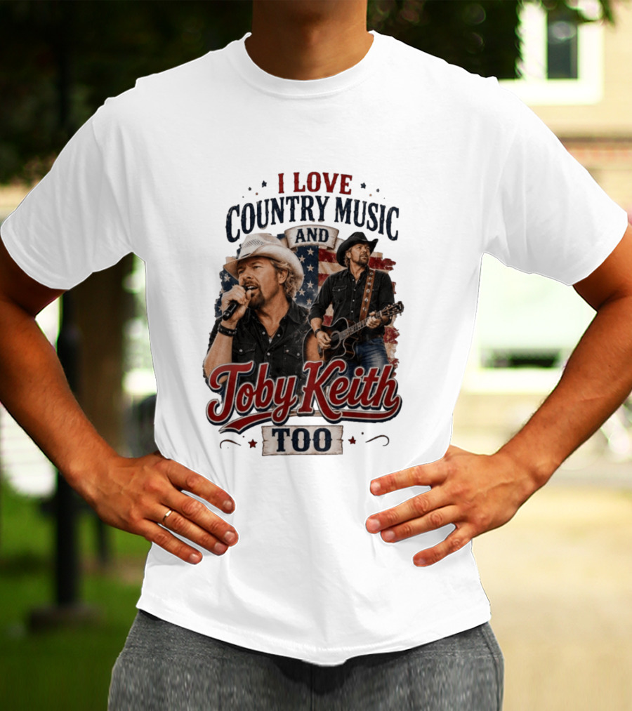 I Love Country Music And Toby Keith Too Patriotic T-Shirt
