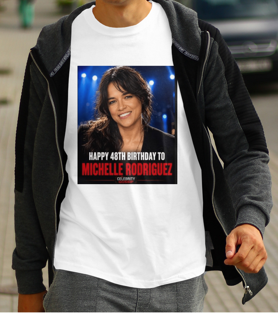Happy 48th Birthday To Michelle Rodriguez Celebrity Gossip T-Shirt