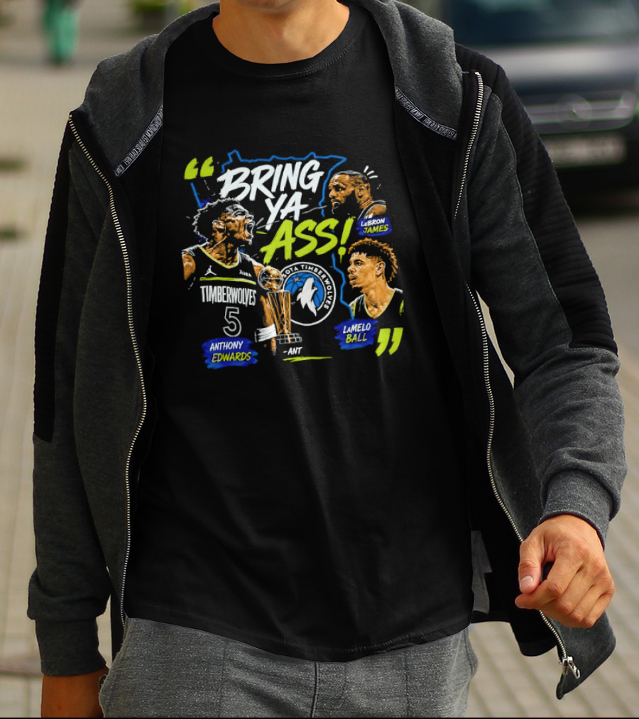 Anthony Edwards LeBron James LaMelo Ball Minnesota Timberwolves Bring Ya Ass Basketball NBA 2026 T-Shirt