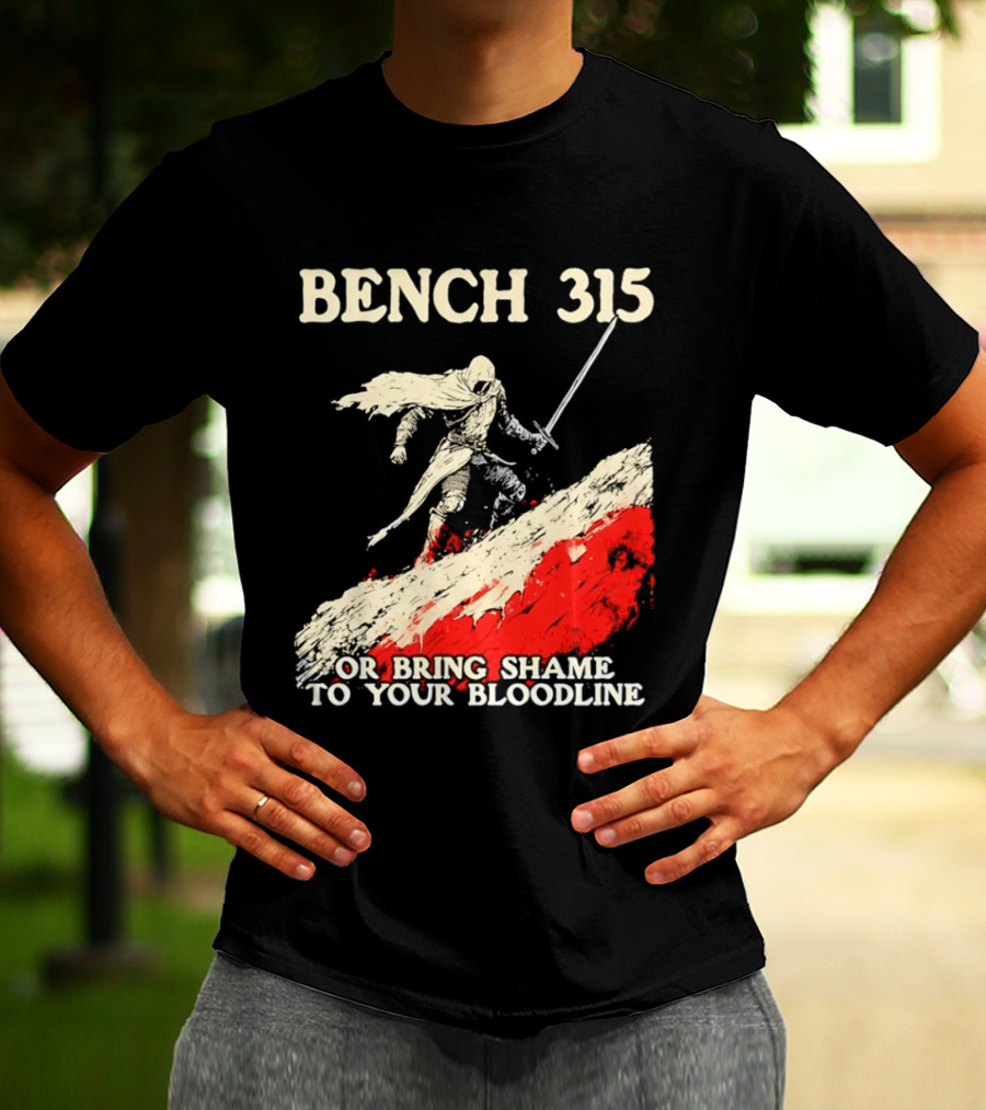 Bench 315 Warrior Challenge Legendary Bloodline Honor T-Shirt