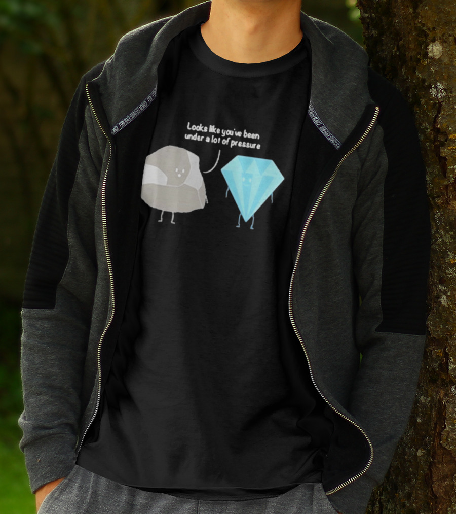 Looks Like You've Been Under A Lot Of Pressure Diamond Geologist T-Shirt