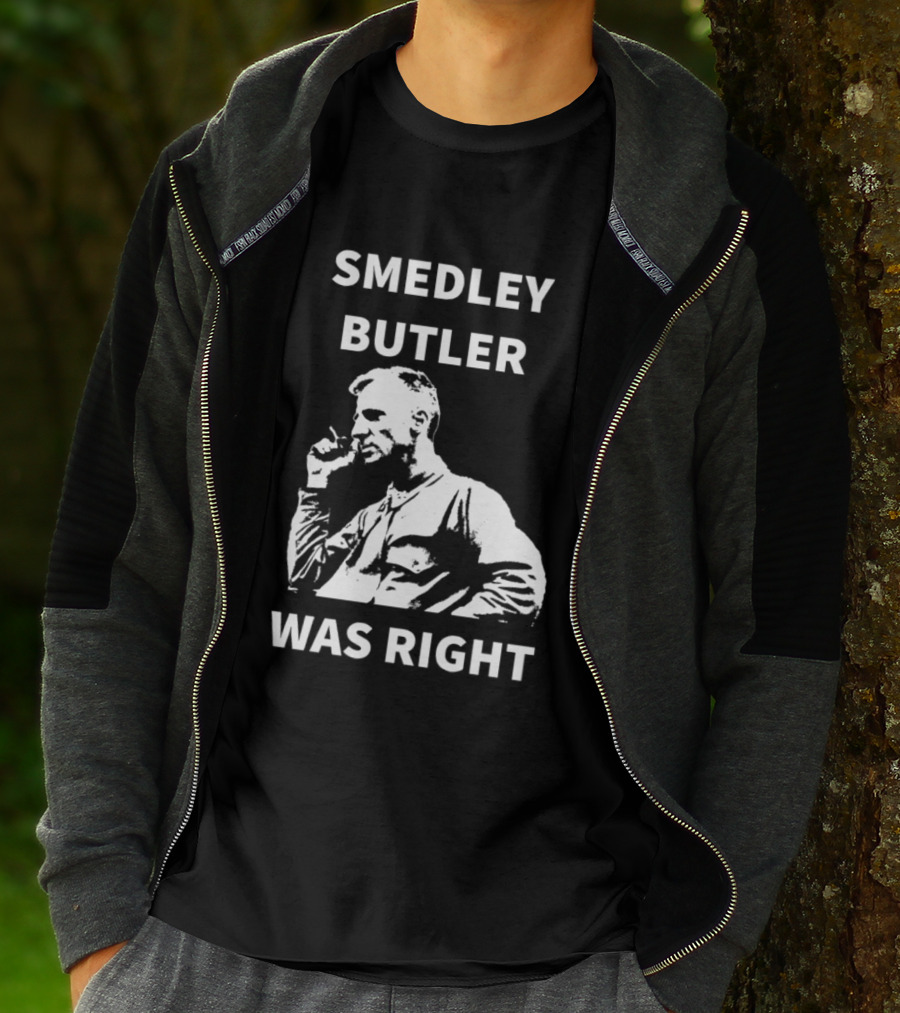 Smedley Butler Was Right Military Anti War Propaganda T-Shirt
