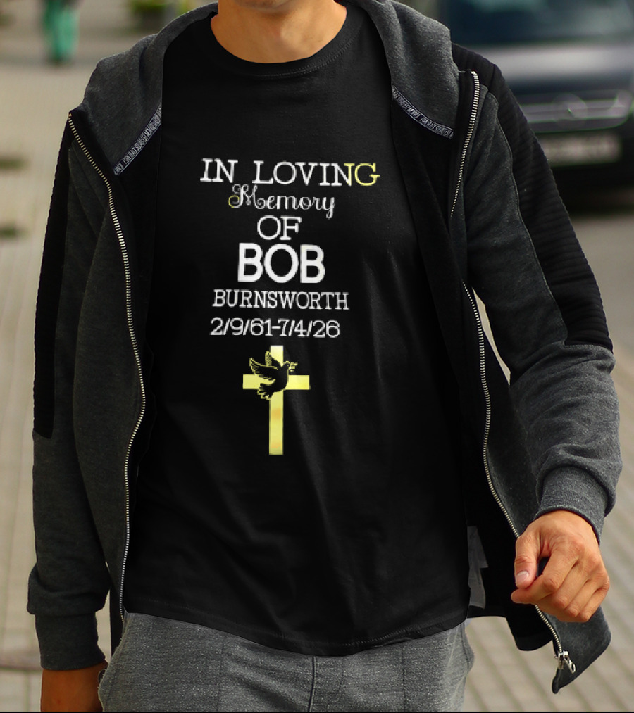 In Loving Memory Of Bob Burnsworth 1961 2026 Dove And Cross Memorial T-Shirt