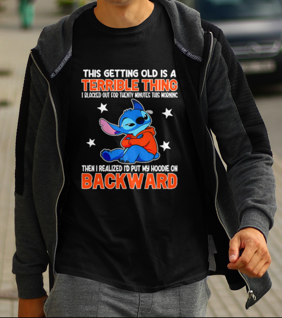Stitch This Getting Old Is A Terrible Thing I Blacked Out Then I Realized To Put My Underwear On Backward T-Shirt