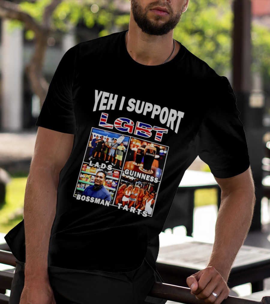Yeh I Support LGBT Lads Guinness Bossman Tarts T-Shirt