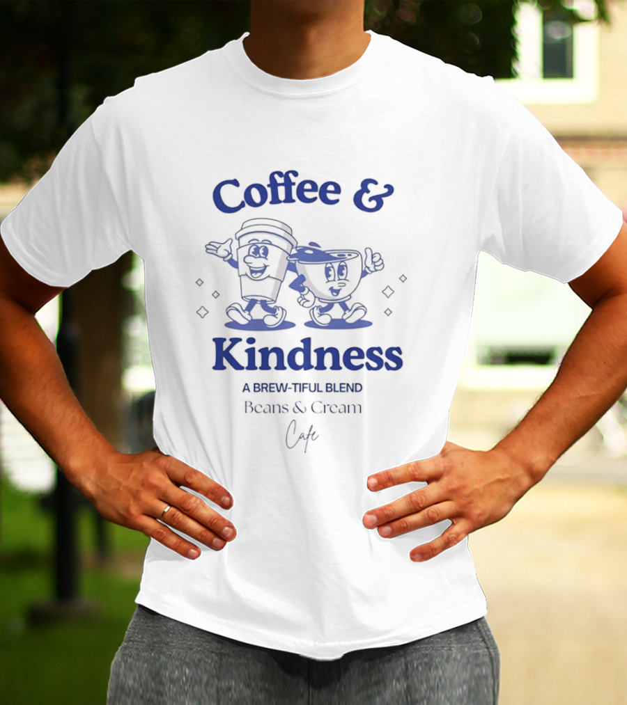 Coffee & Kindness A Brew Tiful Blend Beans & Cream Cafe T-Shirt