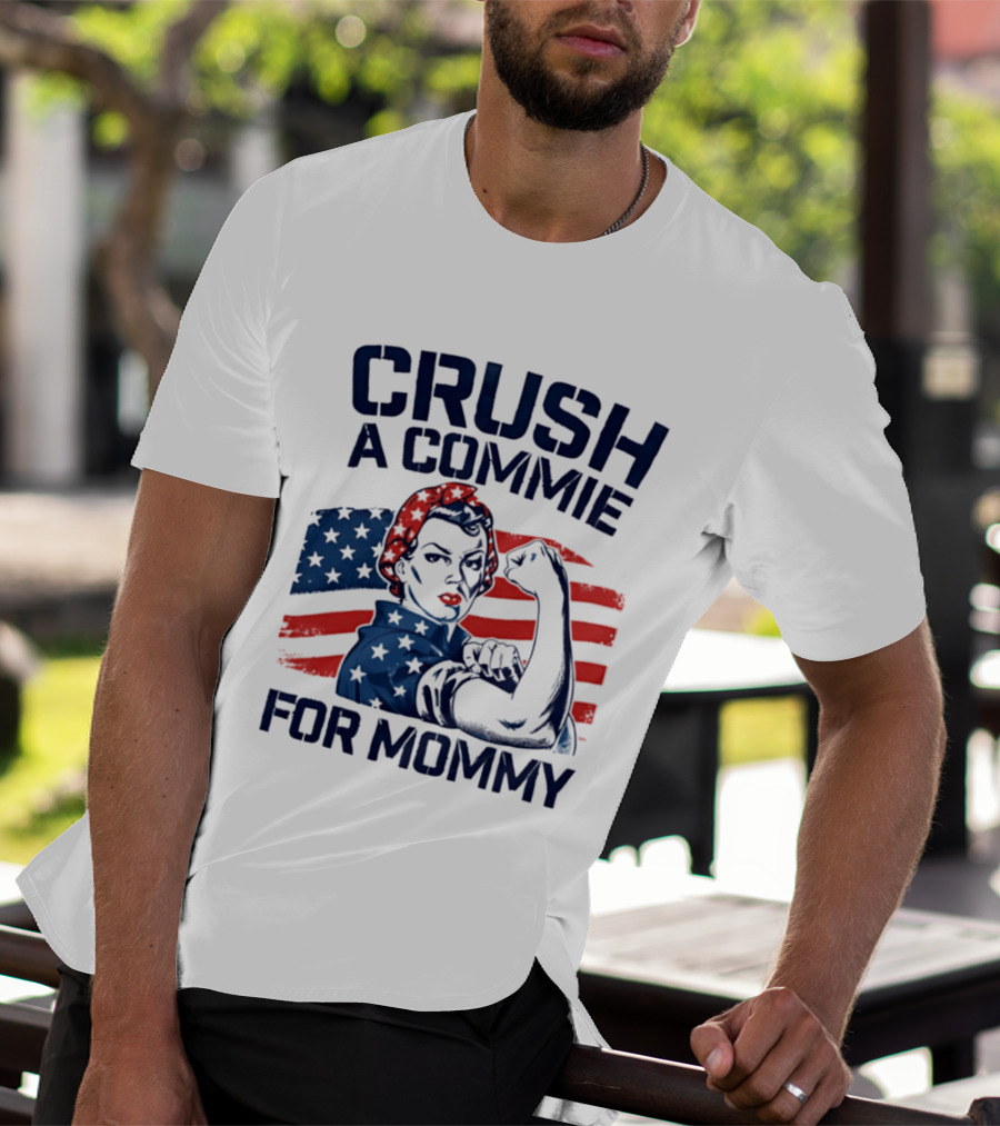 Crush A Commie For Mommy Rosie The Riveter American Flag T-Shirt