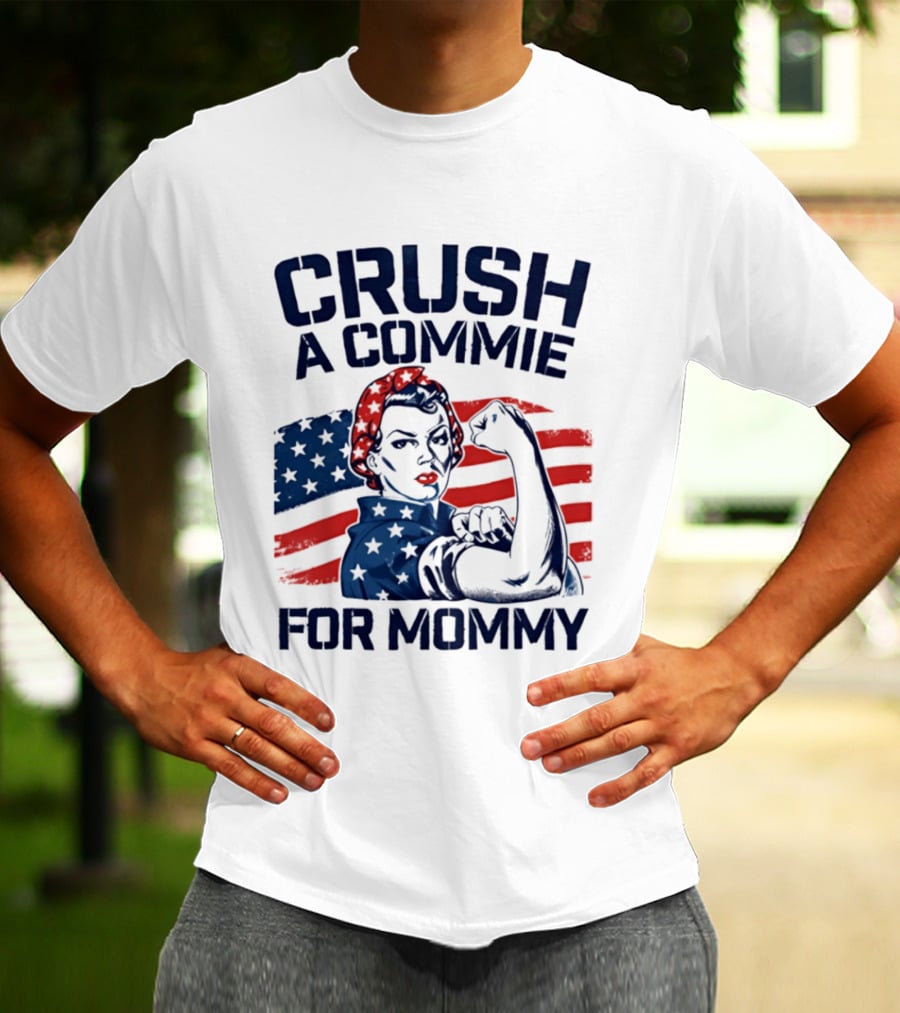 Crush A Commie For Mommy Rosie The Riveter American Flag T-Shirt
