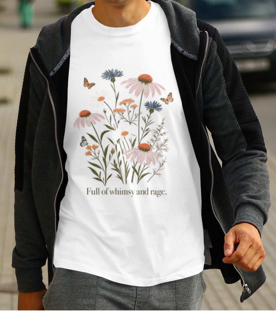Full Of Whimsy And Rage Colorful Floral Botanical Butterflies And Wildflowers T-Shirt