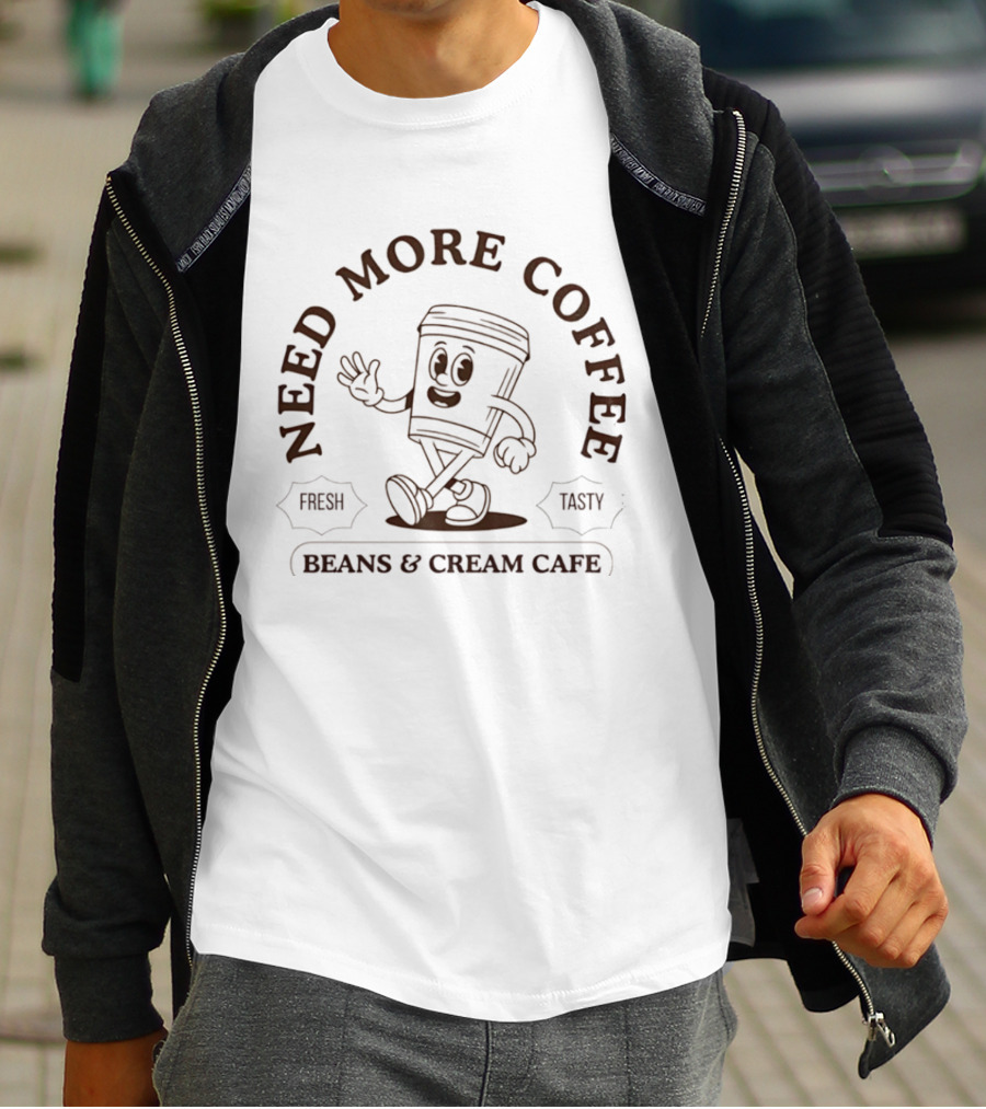 Need More Coffee Beans & Cream Cafe Fresh Tasty T-Shirt