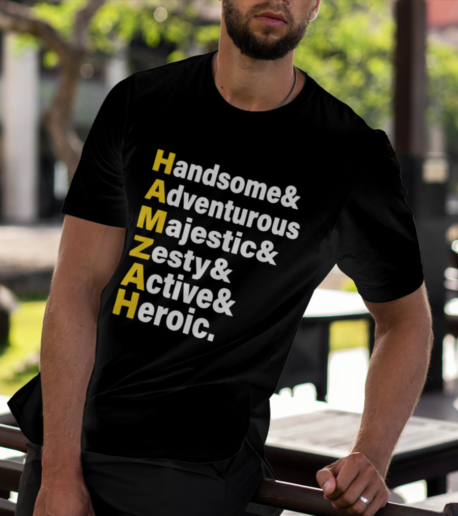 HAMZAH Handsome Adventurous Majestic Zesty Active Heroic T-Shirt
