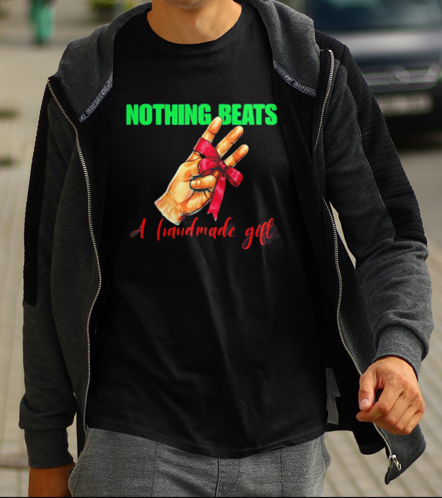 Nothing Beats A Handmade Gift Ribbon Hand T-Shirt