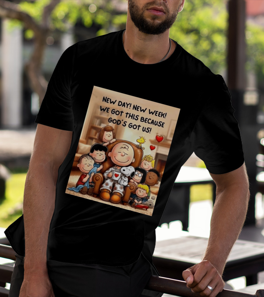 Peanuts New Day New Week Motivation Charlie Brown Snoopy Woodstock God's Got Us T-Shirt