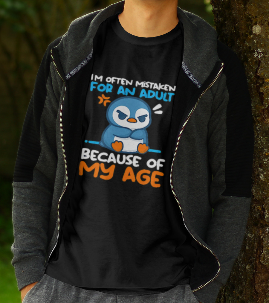 I'm Often Mistaken For An Adult Because Of My Age Penguin T-Shirt