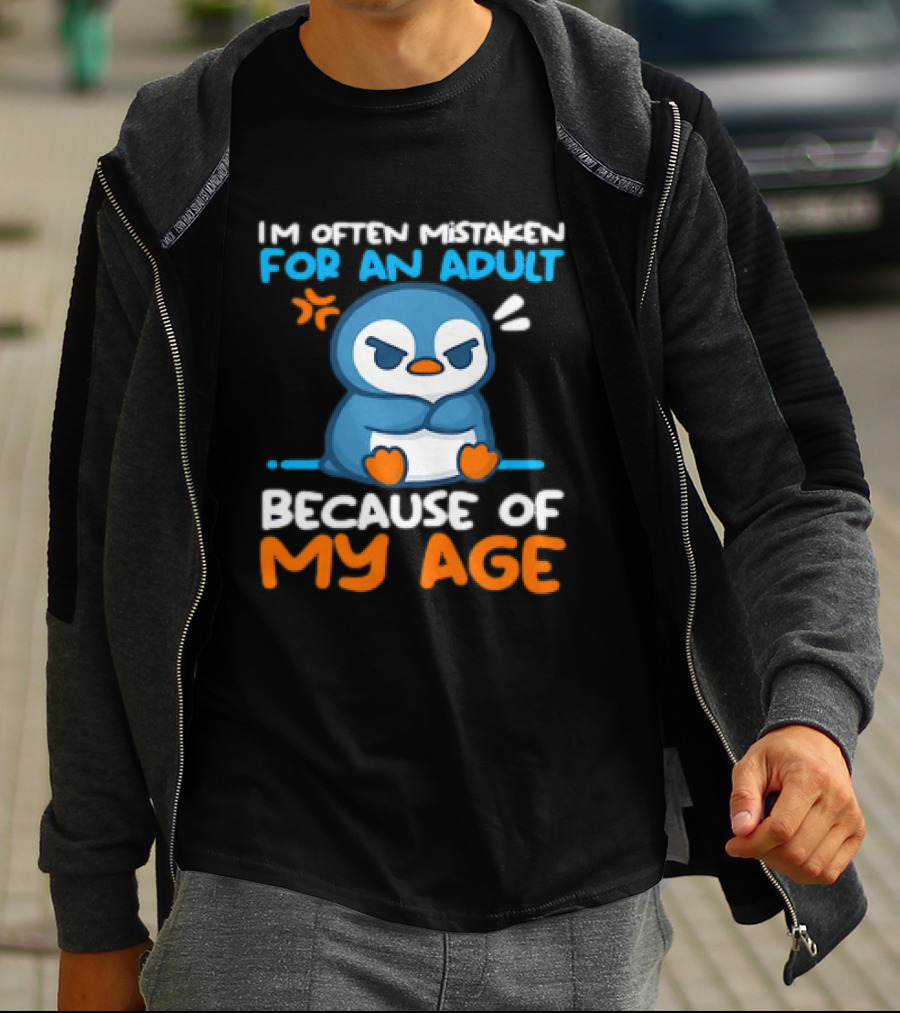 I'm Often Mistaken For An Adult Because Of My Age Penguin T-Shirt