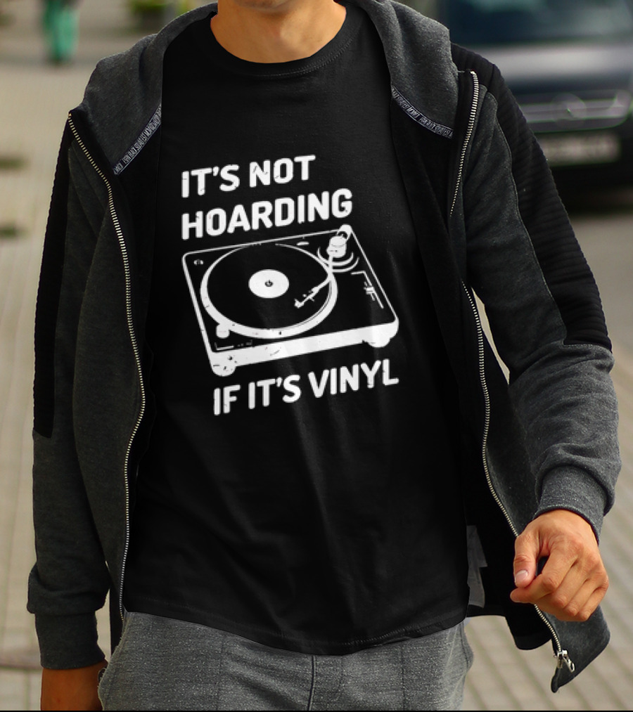 It's Not Hoarding If It's Vinyl Turntable Retro Music T-Shirt
