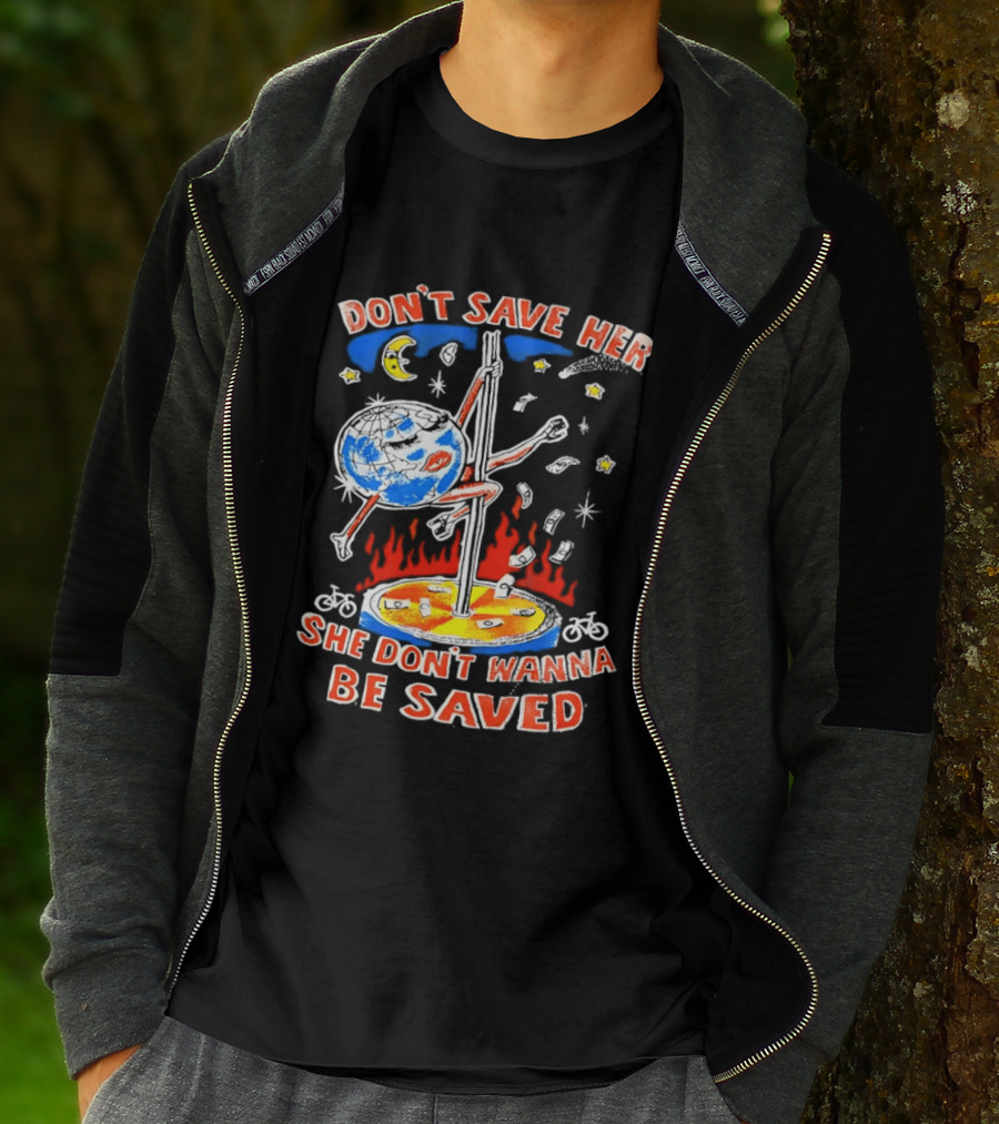 Don't Save Her Earth Pole Dancing She Don't Wanna Be Saved T-Shirt