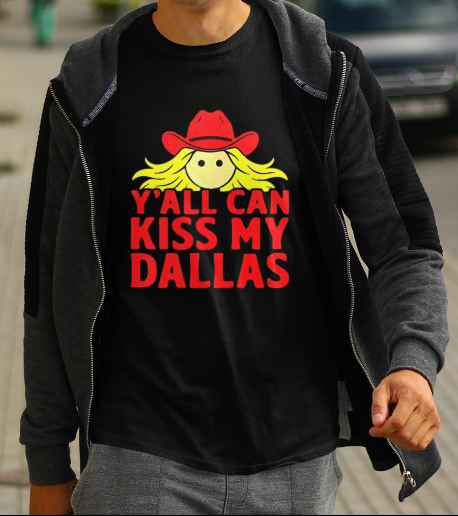 Y'all Can Kiss My Dallas Cowboy Hat Blonde Hair T-Shirt