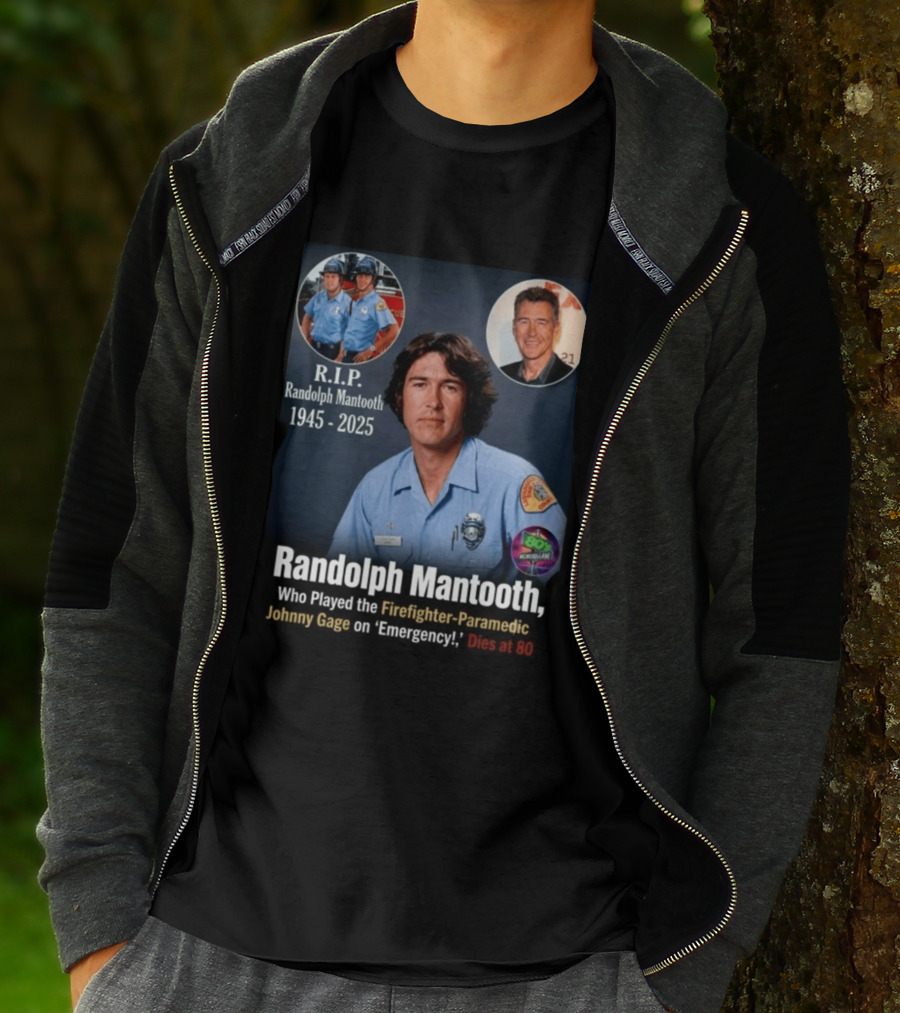 R.I.P. Randolph Mantooth 1945 2025 Firefighter Paramedic Johnny Gage On 'Emergency!' Dies At 80 T-Shirt