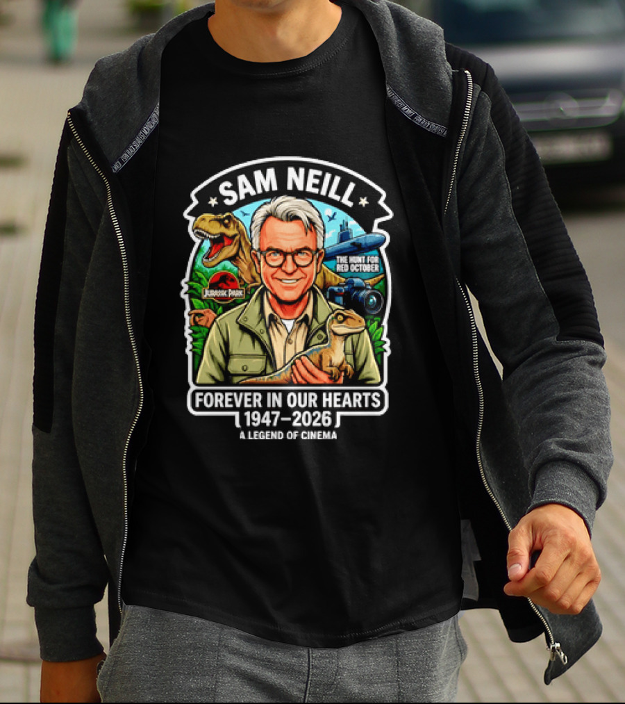 Sam Neill Jurassic Park Hunt For Red October Forever In Our Hearts 1947 2026 A Legend Of Cinema T-Shirt