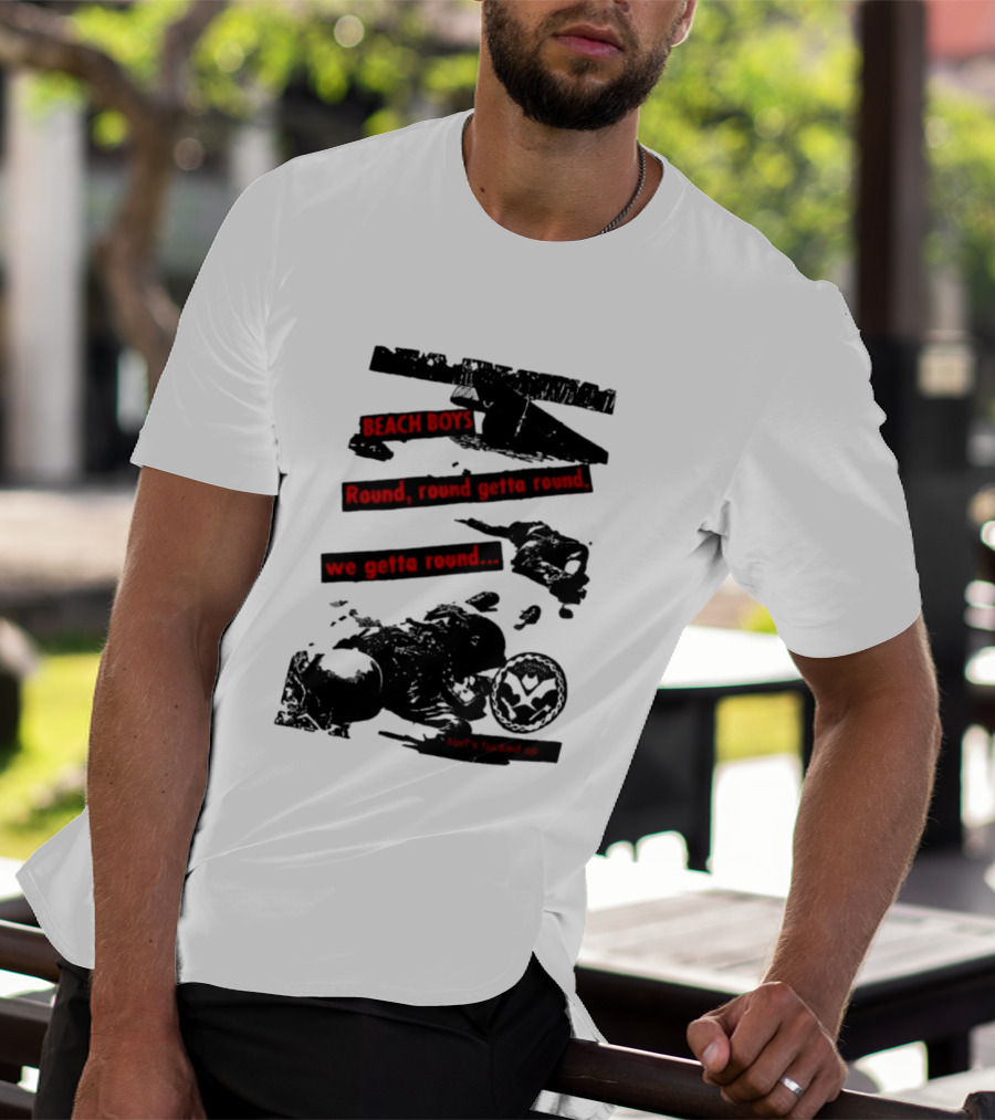 Beach Boys Round Round Getta Round We Getta Round Surf's Fucked Up T-Shirt
